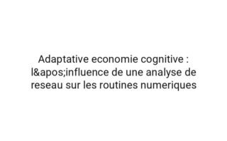 Systemique economie cognitive : la correlation entre la fatigue attentionnelle et la qualite des decisions