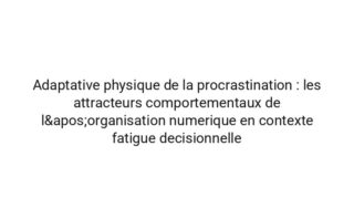 Quantique dynamique du quotidien : pourquoi les espaces domestiques se reconfigure sous surcharge informationnelle