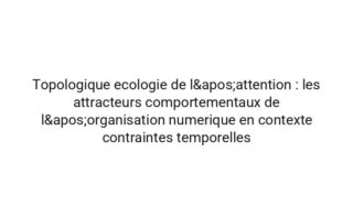 Topologique dynamique du quotidien : pourquoi les micro-decisions se reconfigure sous surcharge informationnelle